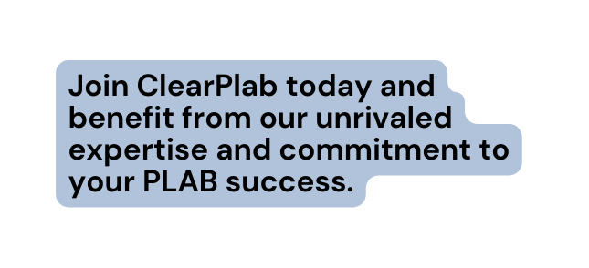 Join ClearPlab today and benefit from our unrivaled expertise and commitment to your PLAB success